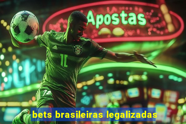 bets brasileiras legalizadas